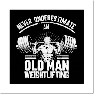 Never Underestimate An Old Man Weightlifting. Gym Posters and Art